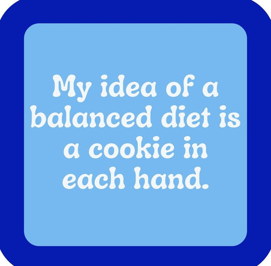 Balanced Diet Cookie In Each Hand Premium Drink Coaster Resin With Cork Backing | 2364 | 261808 261808