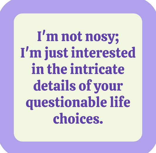 Im Not Nosy Premium Drink Coaster Resin With Cork Backing | 2385 | 261829 261829
