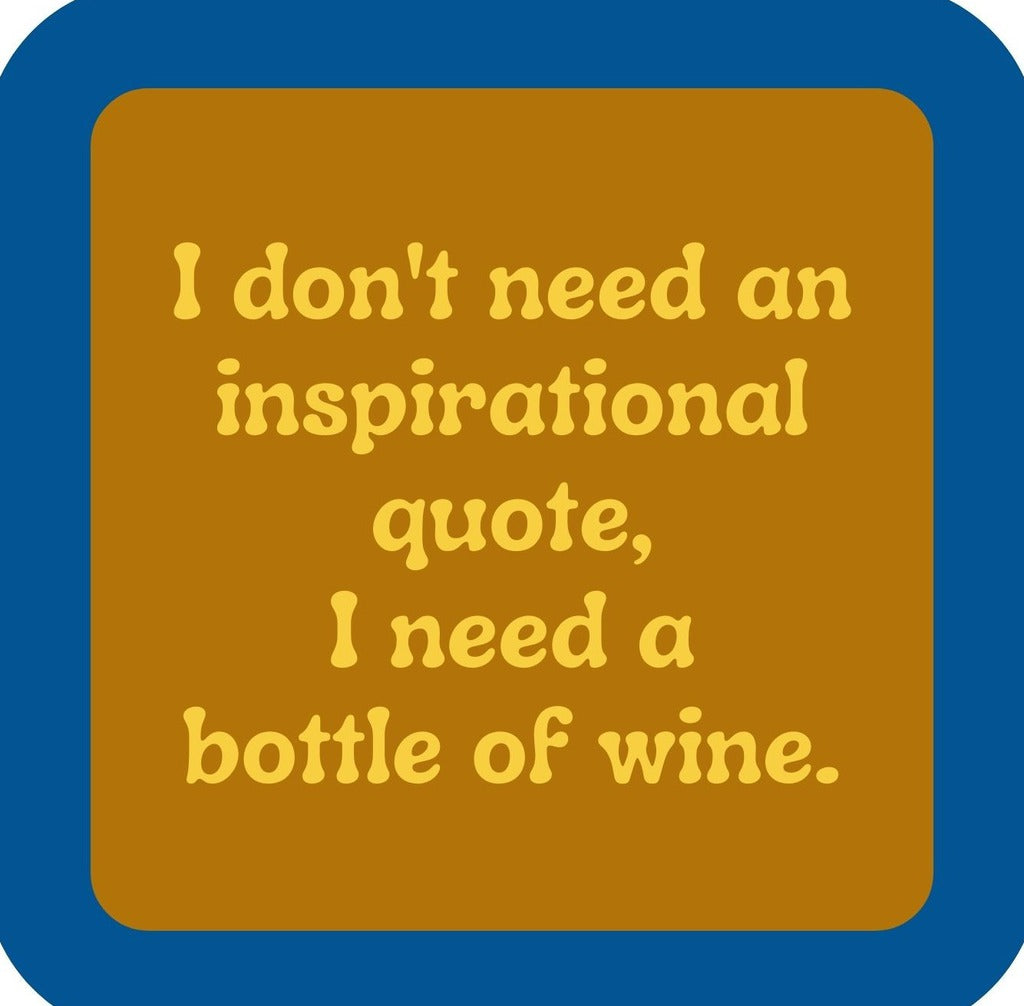 I Dont Need An Inspirational Quote I Need A Bottle Of Wine Premium Drink Coaster Resin With Cork Backing | 2386 | 261830 261830