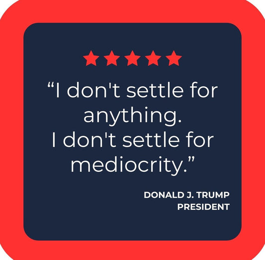 Donald J Trump MAGA Make America Great Again Dont Settle For Mediocrity Quote Premium Drink Coaster Resin With Cork Backing | 2409 | 261853 261853
