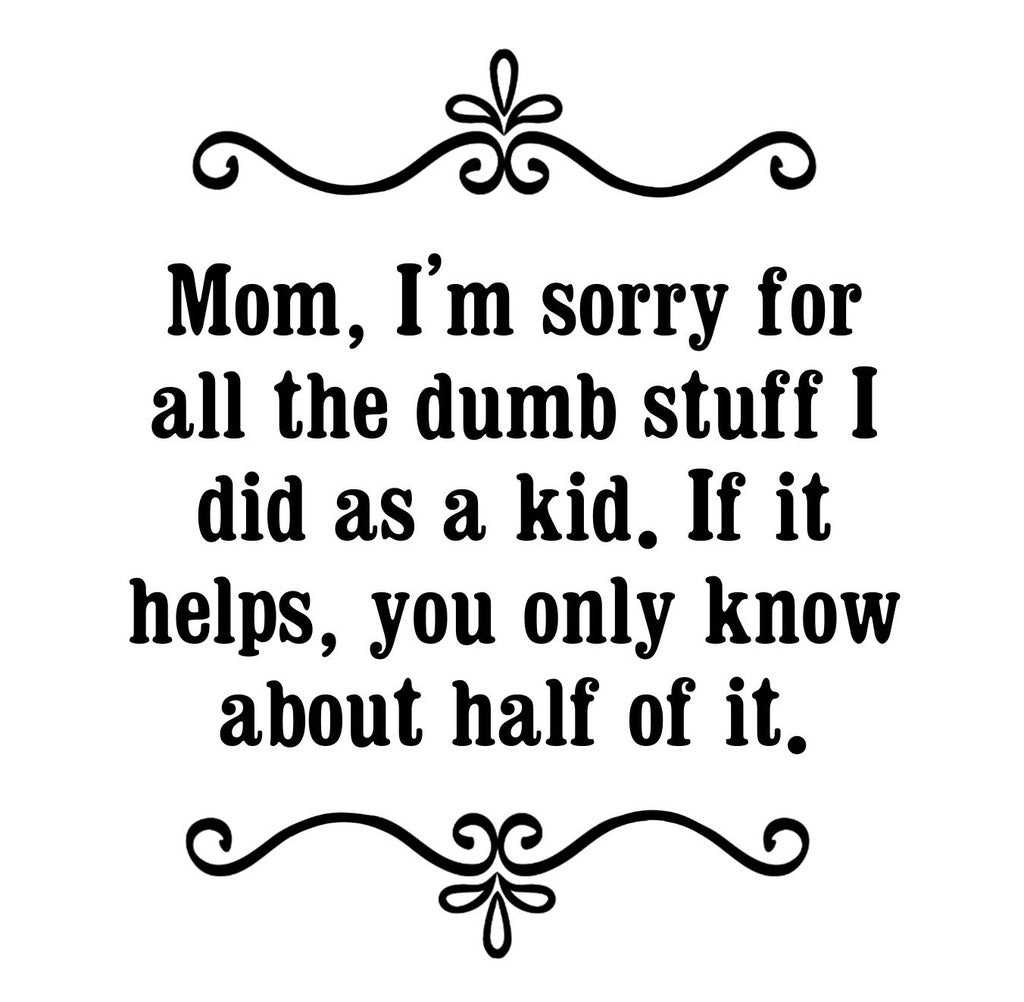 GGZ129 Mom Im Sorry For All The Dumb Stuff I Did As A Kid Premium Drink Coaster Resin With Cork Backing | 2454 | 262514 262514