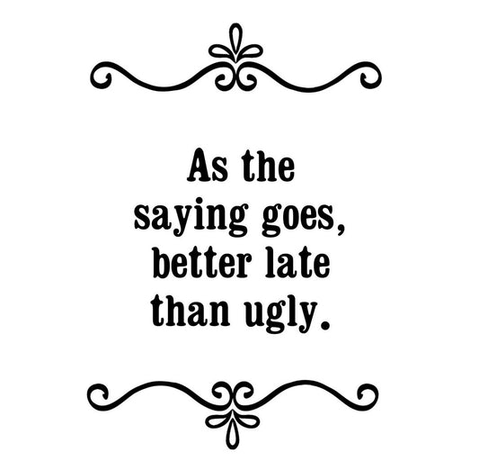 GGZ139 Better Late Than Ugly Premium Drink Coaster Resin With Cork Backing | 2457 | 262560 262560