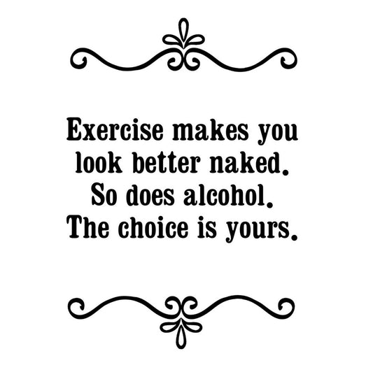 GGZ154 Exercise Makes You Look Better Naked So Does Alcohol The Choice Is Yours Premium Drink Coaster Resin With Cork Backing | 2461 | 262601 262601