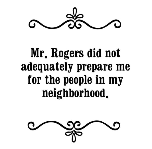 GGZ288 Mr Rogers Did Not Adequately Prepare Me For The People In My Neighborhood Premium Drink Coaster Resin With Cork Backing | 2478 | 264875 264875