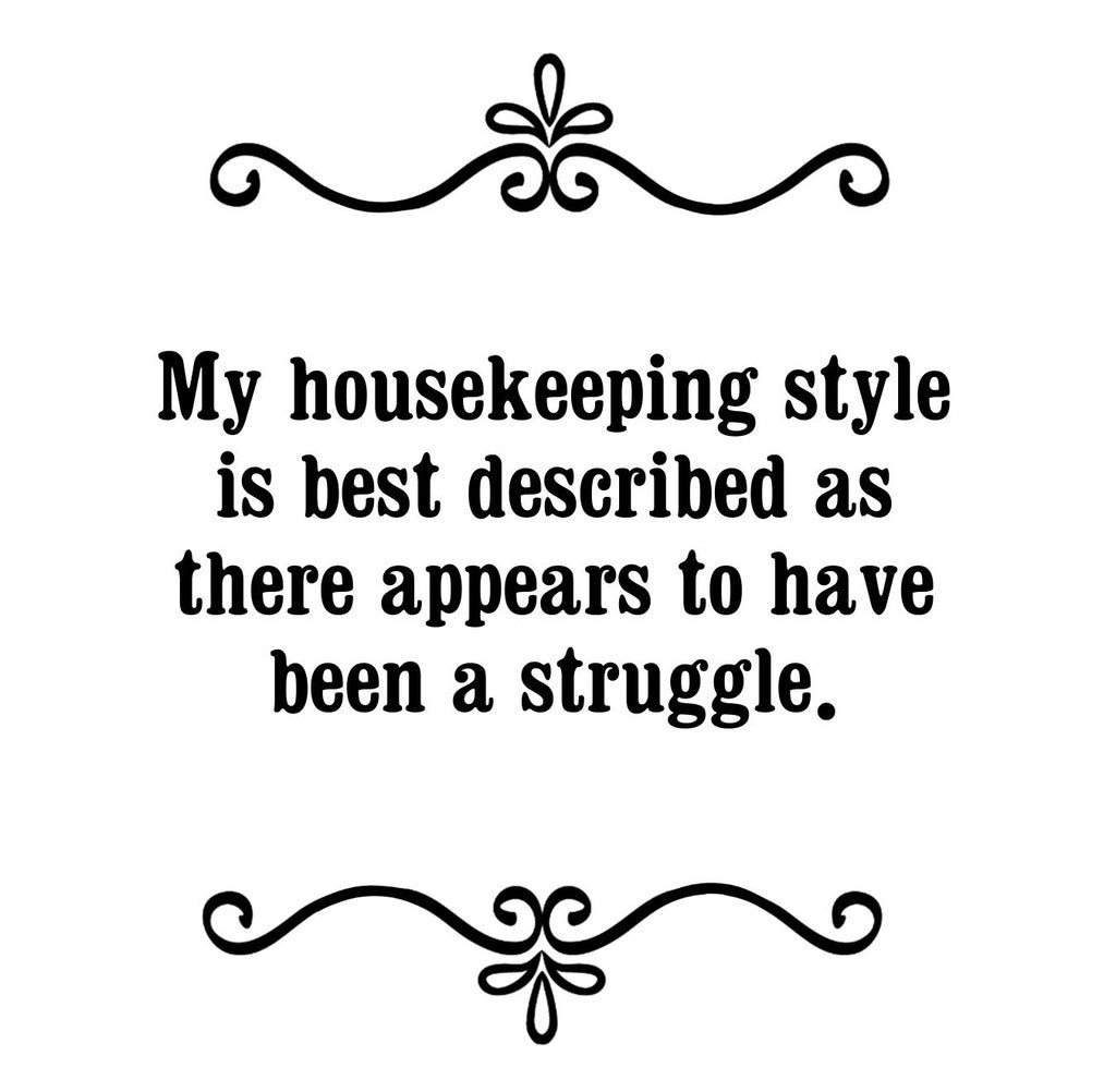 GGZ295 My Housekeeping Style Best Described As There Appears To Have Been A Struggle Premium Drink Coaster Resin With Cork Backing | 2480 | 264877 264877
