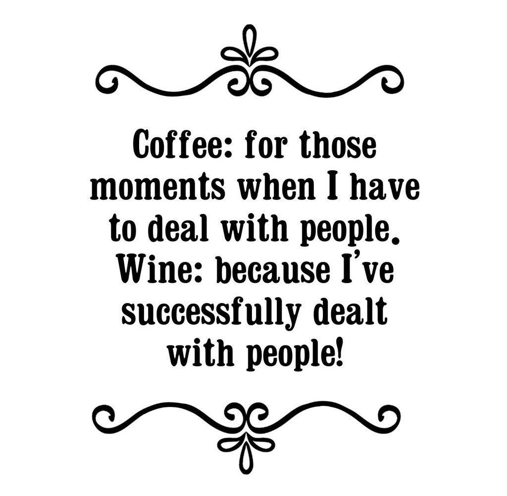 GGZ308 Coffee For Moments I Have To Deal With People Wine Because Ive Successfully Dealt With People Premium Drink Coaster Resin With Cork Backing | 2482 | 264879 264879