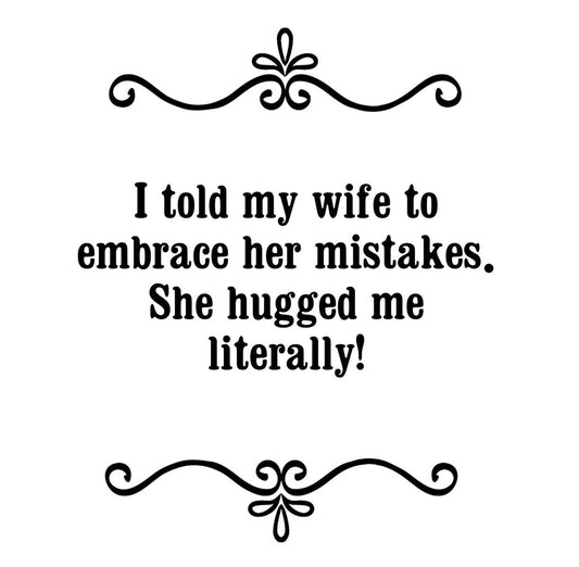 GGZ316 I Told My Wife To Embrace Her Mistakes Premium Drink Coaster Resin With Cork Backing | 2486 | 264883 264883