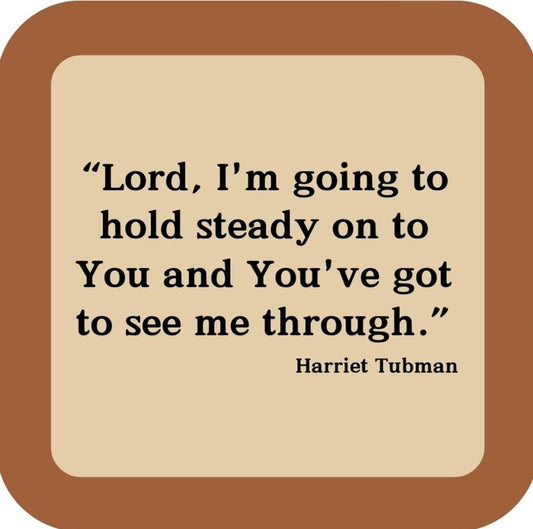 Harriet Tubman Lord Im Going To Hold Steady On To You Drink Coaster 264999 2574 264999