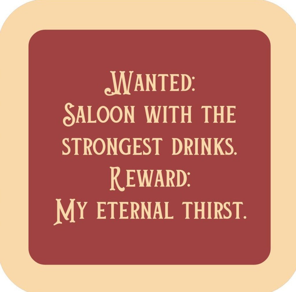 Wanted Saloon With The Strongest Drinks Reward My Eternal Thirst Drink Coaster Premium Drink Coaster Resin With Cork Backing 265453 SSC1942 265453