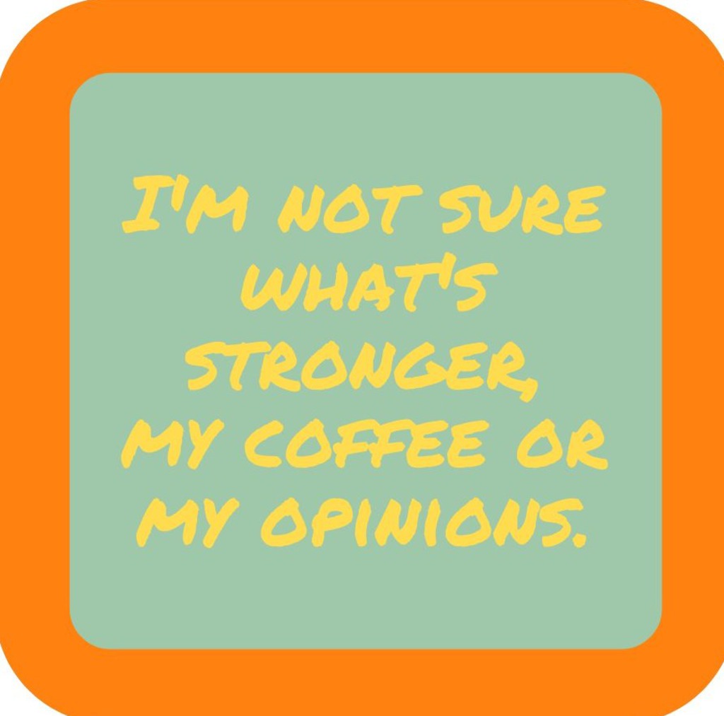 Im Not Sure Whats Stronger My Coffee Or My Opinions Premium Drink Coaster Resin With Cork Backing 265458 SSC1947 265458
