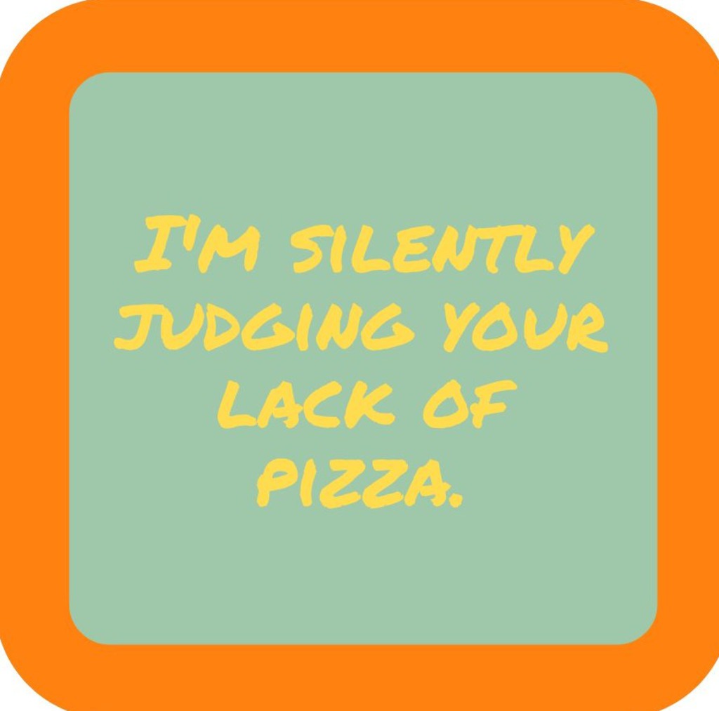 Im Silently Judging Your Lack Of Pizza Premium Drink Coaster Resin With Cork Backing 265460 SSC1949 265460