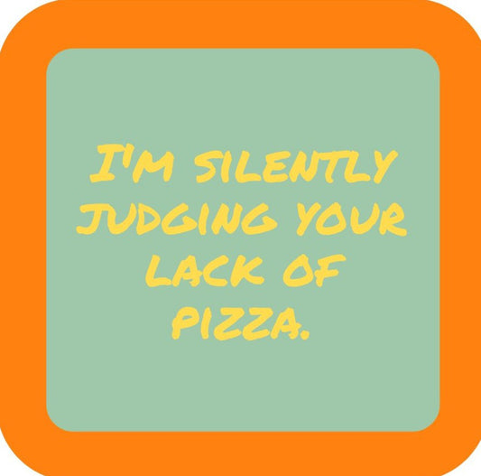 Im Silently Judging Your Lack Of Pizza Premium Drink Coaster Resin With Cork Backing 265460 SSC1949 265460