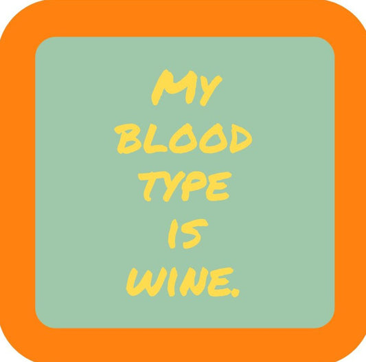 My Blood Type Is Wine Premium Drink Coaster Resin With Cork Backing 265463 SSC1952 265463