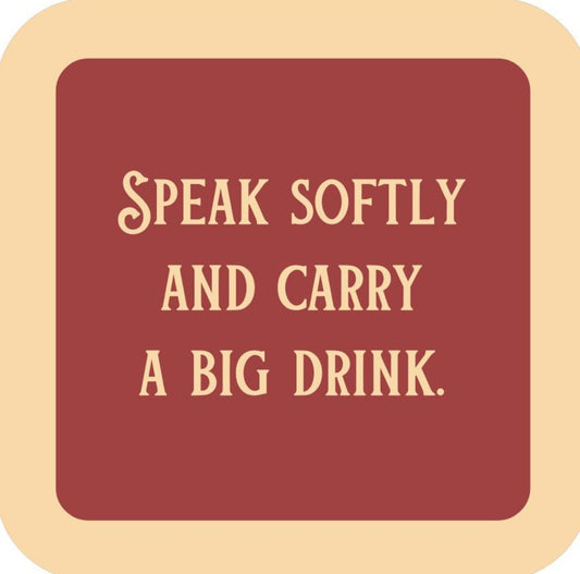 Speak Softly And Carry A Big Drink Premium Drink Coaster Resin With Cork Backing 265465 SSC1954 265465