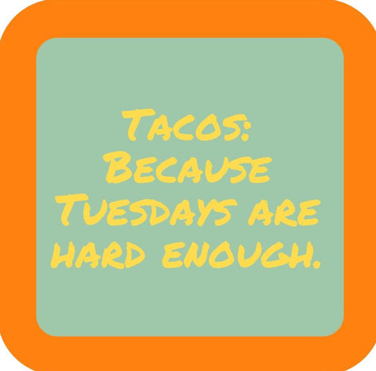 Tacos Because Tuesdays Are Hard Enough  Premium Drink Coaster Resin With Cork Backing 265467 SSC1956 265467
