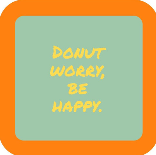Donut Worry Be Happy  Premium Drink Coaster Resin With Cork Backing 265476 SSC1964 265476