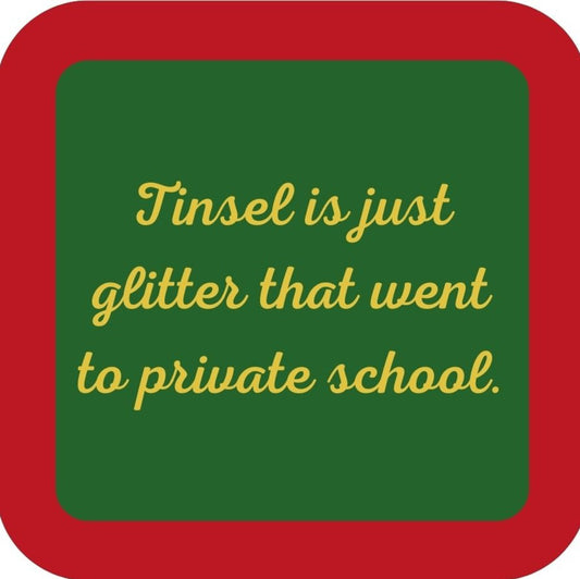 Tinsel Is Just Glitter That Went To Private School Holliday Holiday Premium Drink Coaster Resin With Cork Backing 265489 SSC1977 265489