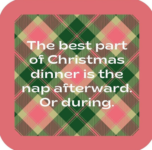 The Best Part Of Christmas Dinner Is The Nap Afterward Or During Holiday Premium Drink Coaster Resin With Cork Backing 265490 SSC1978 265490