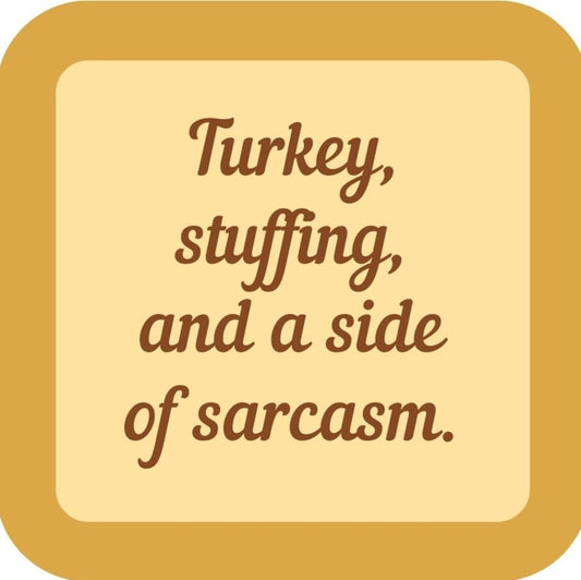 Turkey Stuffing And A Side Of Sarcasm Holiday Premium Drink Coaster Resin With Cork Backing 265493 SSC1981 265493