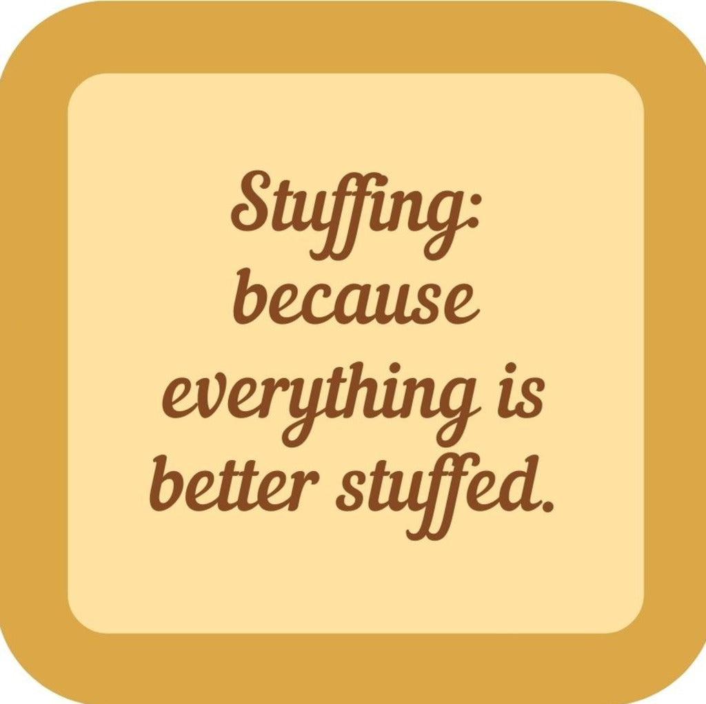 Stuffing Because Everything Is Better Stuffed Holiday Premium Drink Coaster Resin With Cork Backing 265501 SSC1989 265501