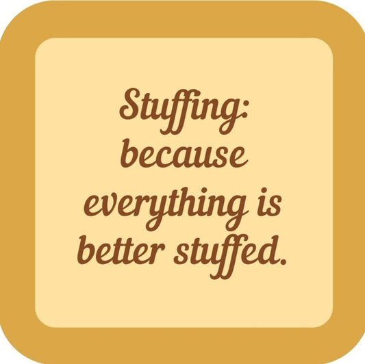 Stuffing Because Everything Is Better Stuffed Holiday Premium Drink Coaster Resin With Cork Backing 265501 SSC1989 265501