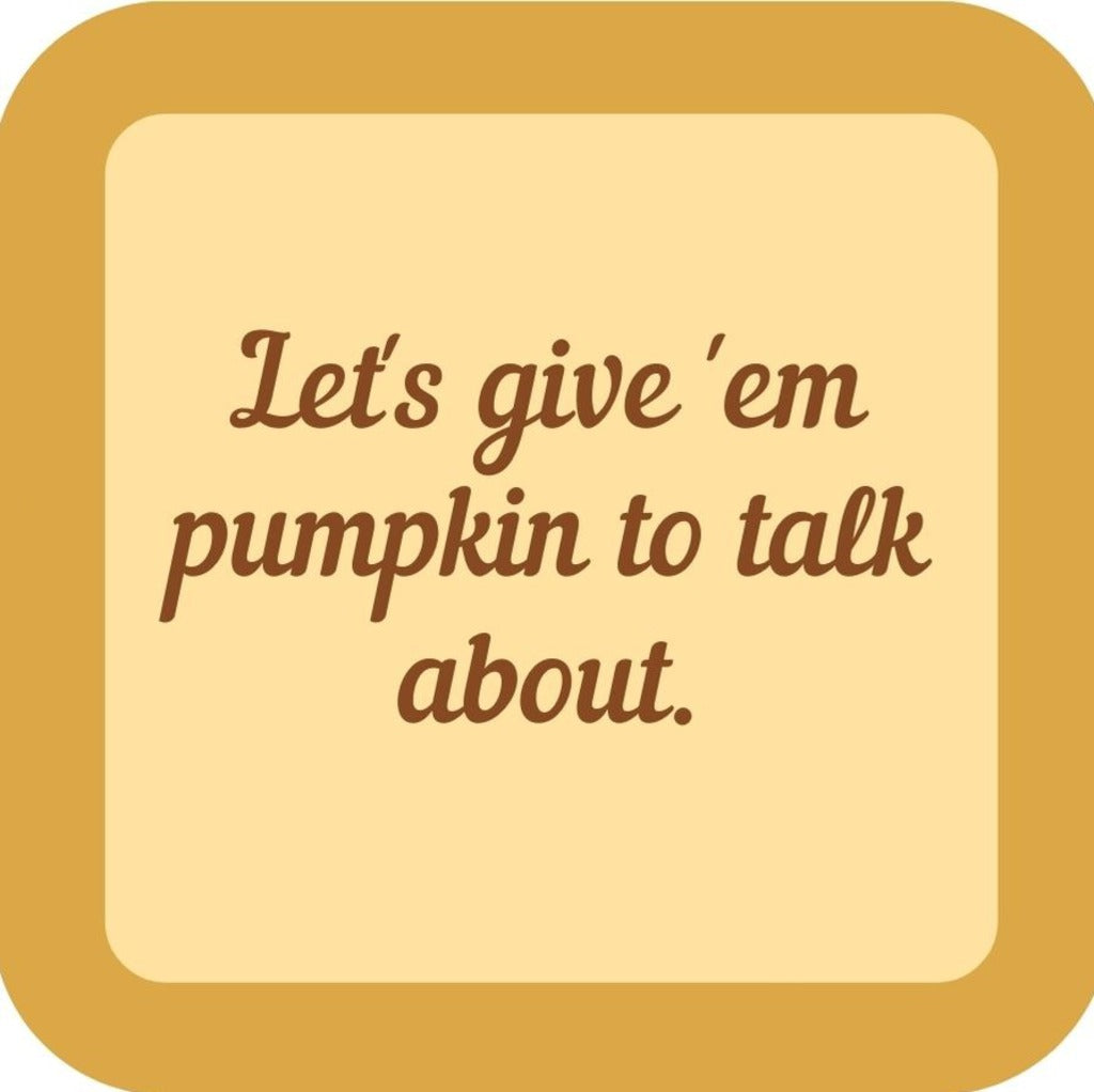 Lets Give Em Punpkin To Talk About Holiday Premium Drink Coaster Resin With Cork Backing 265504 SSC1992 265504