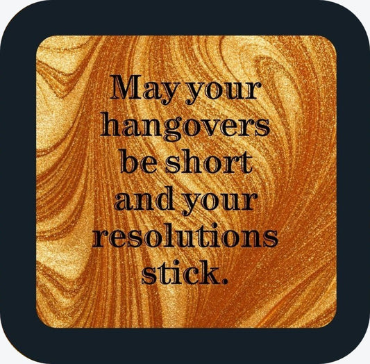 May Your Hangovers Be Short And Your Resolutions Stick Holiday  Premium Drink Coaster Resin With Cork Backing 265505 SSC1993 265505