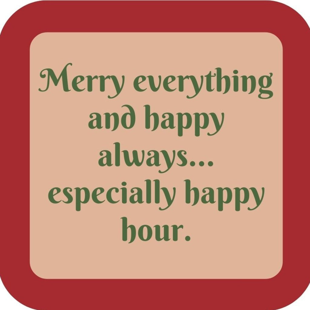 Merry Everything And Happy Always Especially Happy Hour Holiday Premium Drink Coaster Resin With Cork Backing 265513 SSC2001 265513
