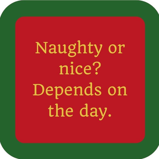 Naughty Or Nice Depends On The Day Holiday Premium Drink Coaster Resin With Cork Backing 265516 SSC2004 265516