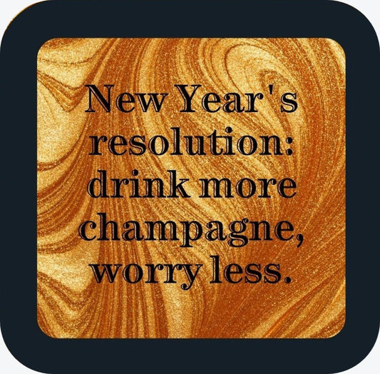New Years Resolution Drink More Champagne Worry Less Holiday Premium Drink Coaster Resin With Cork Backing 265519 SSC2007 265519