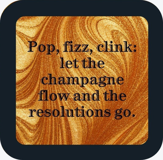 Pop Fizz Clink Let The Champagne Flow And The Resolutions Go New Years Holiday Premium Drink Coaster Resin With Cork Backing 265523 SSC2011 265523