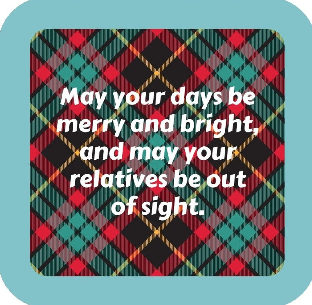 May Your Days Be Merry And May Your Relatives Be Out Of Sight Holiday Premium Drink Coaster Resin With Cork Backing 265530 SSC2018 265530