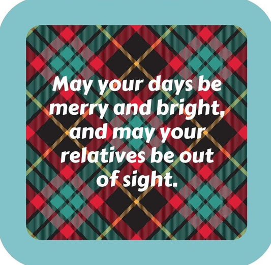 May Your Days Be Merry And May Your Relatives Be Out Of Sight Holiday Premium Drink Coaster Resin With Cork Backing 265530 SSC2018 265530