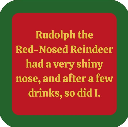 Rudolph The Red Nosed Reindeer Had A Verry Shiny Nose After A Few Drinks So Did I Holiday Premium Drink Coaster Resin With Cork Backing 265531 SSC2019 265531