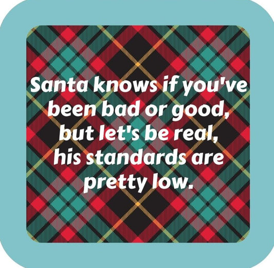 Santa Knows If Youve Been Bad Or Good Buts Lets Be Real His Standards Are Pretty Low Holiday Premium Drink Coaster Resin With Cork Backing 265535 SSC2023 265535
