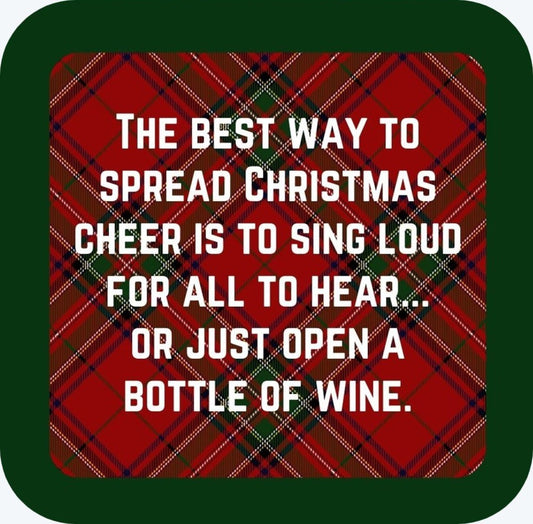 The Best Way To Spread Christmas Cheer Is To Sing Loud For All To Hear Or Just Open A Bottle Of Wine Holiday Premium Drink Coaster Resin With Cork Backing 265541 SSC2029 265541