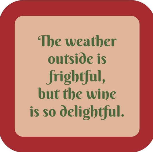The Weather Outside Is Frightful But The Wine Is So Delightful Holiday Premium Drink Coaster Resin With Cork Backing 265548 SSC2036 265548