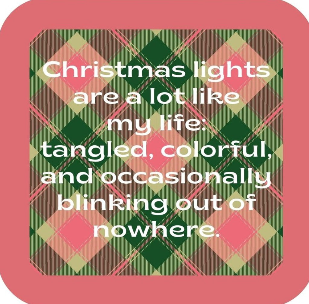 Christmas Lights Are A Lot Like My Life Tangled Colorful And Occasionally Blinking Out Of Nowhere Holiday Premium Drink Coaster Resin With Cork Backing 265550 SSC2038 265550
