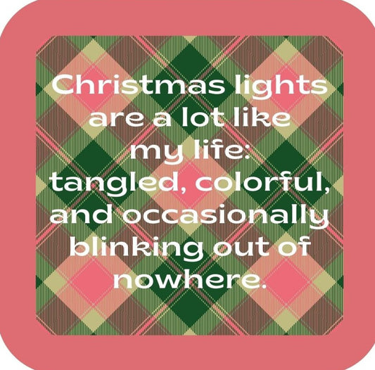 Christmas Lights Are A Lot Like My Life Tangled Colorful And Occasionally Blinking Out Of Nowhere Holiday Premium Drink Coaster Resin With Cork Backing 265550 SSC2038 265550