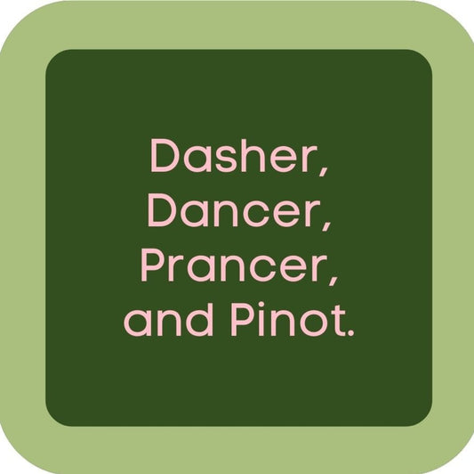 Dasher Dancer Prancer And Pinot Holiday Premium Drink Coaster Resin With Cork Backing 265556 SSC2044 265556
