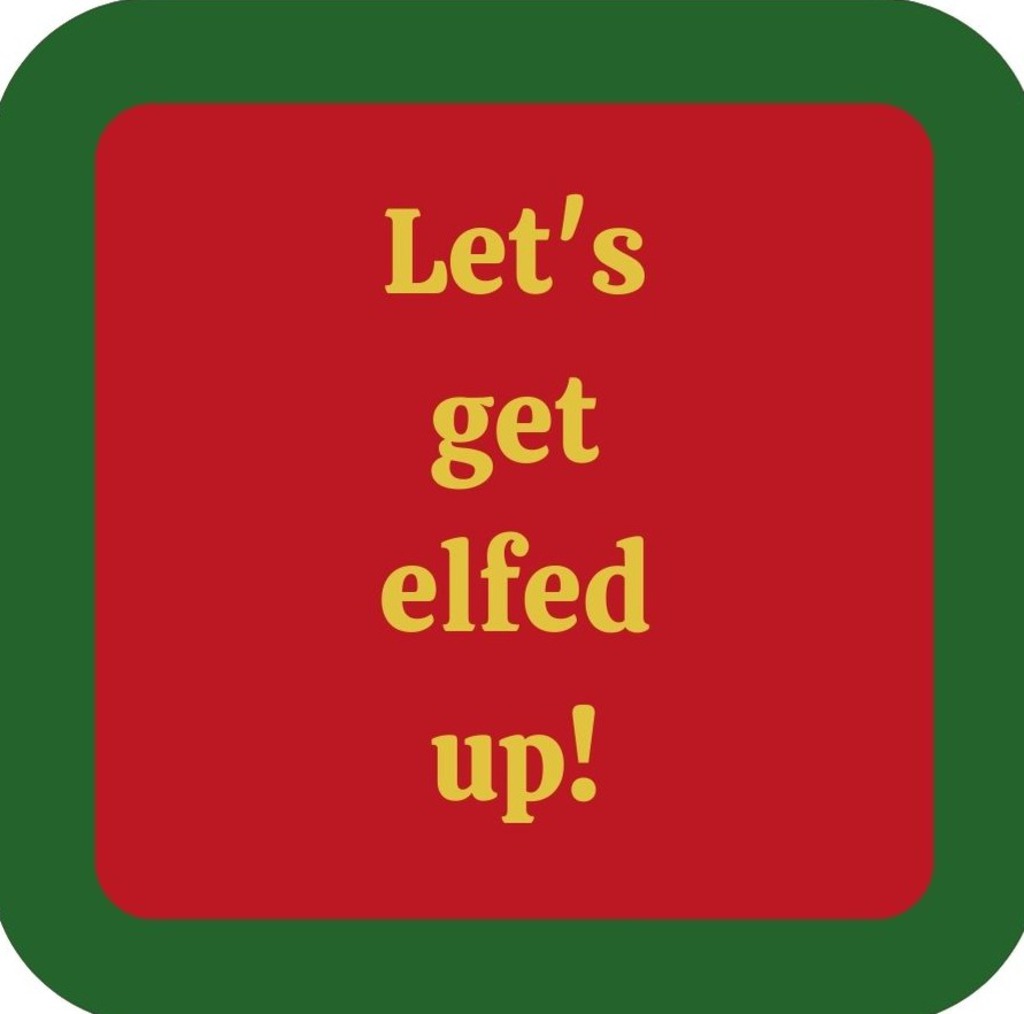 Lets Get Elfed Up Holiday Premium Drink Coaster Resin With Cork Backing 265572 SSC2060 265572