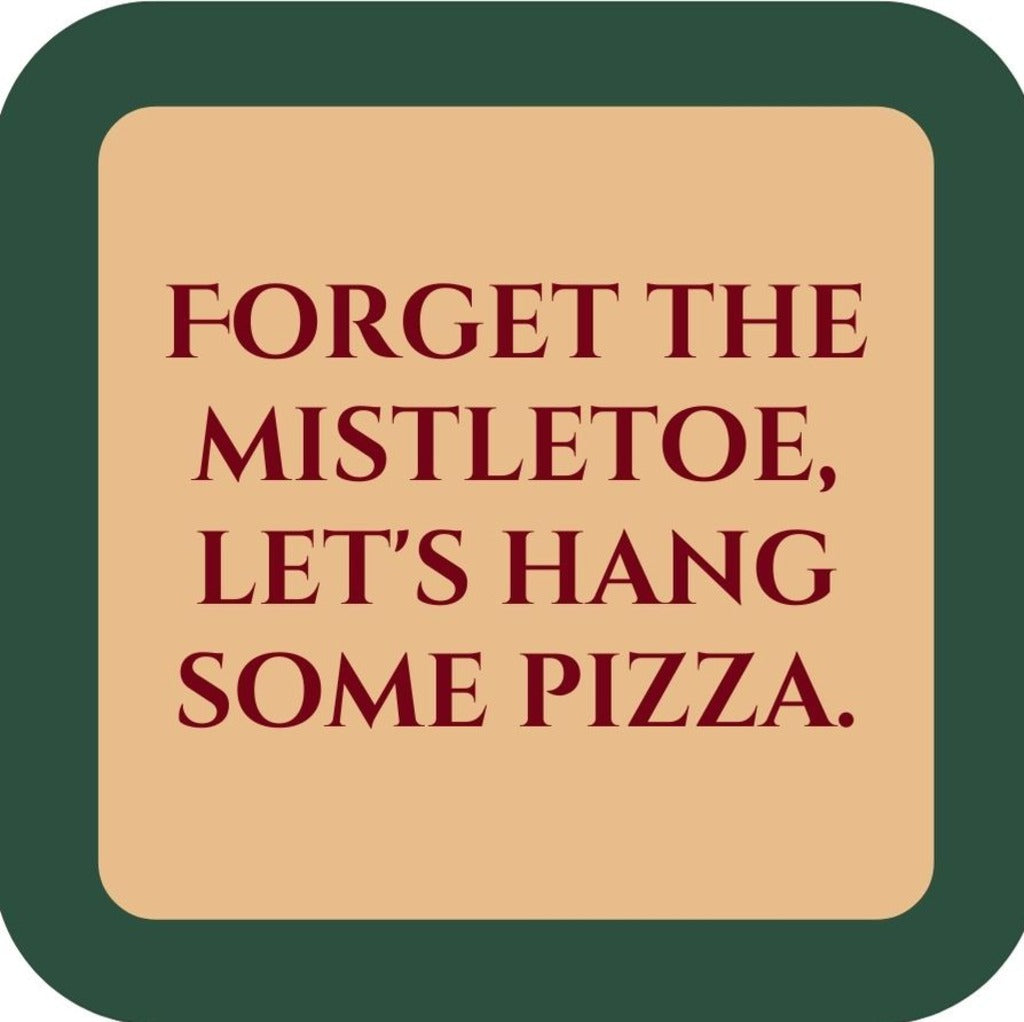Forget The Mistletoe Lets Hang Some Pizza Holiday Premium Drink Coaster Resin With Cork Backing 265574 SSC2062 265574