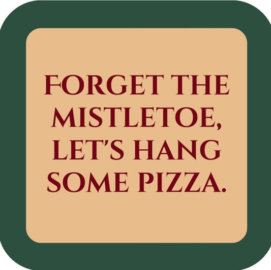 Forget The Mistletoe Lets Hang Some Pizza Holiday Premium Drink Coaster Resin With Cork Backing 265574 SSC2062 265574