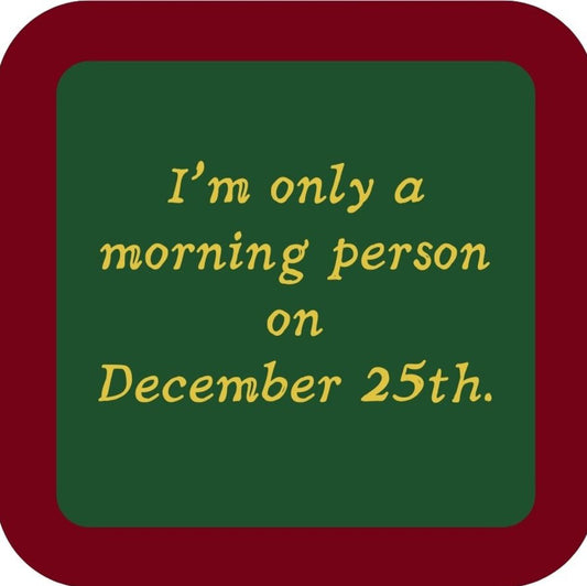 I'm Only A Morning Person On December 25th Holiday Premium Drink Coaster Resin With Cork Backing 265590 SSC2078 265590