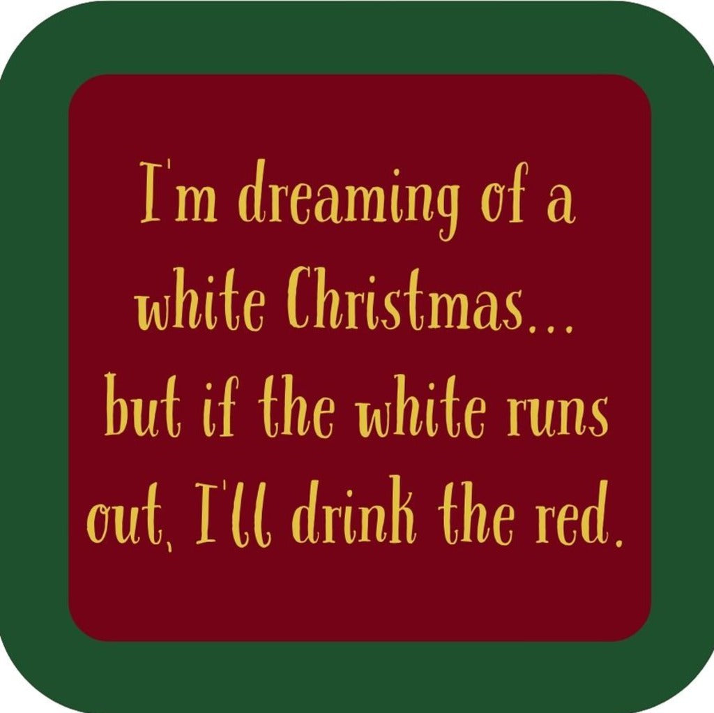 Im Dreaming Of A White Christmas But If The White Runs Out Ill Drink The Red Holiday Premium Drink Coaster Resin With Cork Backing 265597 SSC2085 265597
