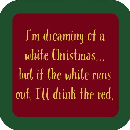 Im Dreaming Of A White Christmas But If The White Runs Out Ill Drink The Red Holiday Premium Drink Coaster Resin With Cork Backing 265597 SSC2085 265597