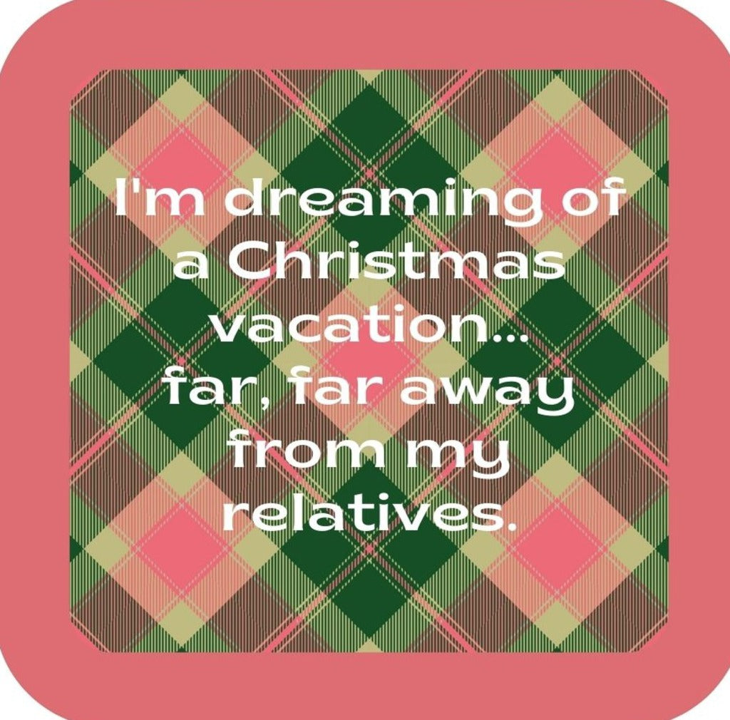 Im Dreaming Of A Christmas Vacation Far Far Away From My Relatives Holiday Premium Drink Coaster Resin With Cork Backing 265604 SSC2092 265604