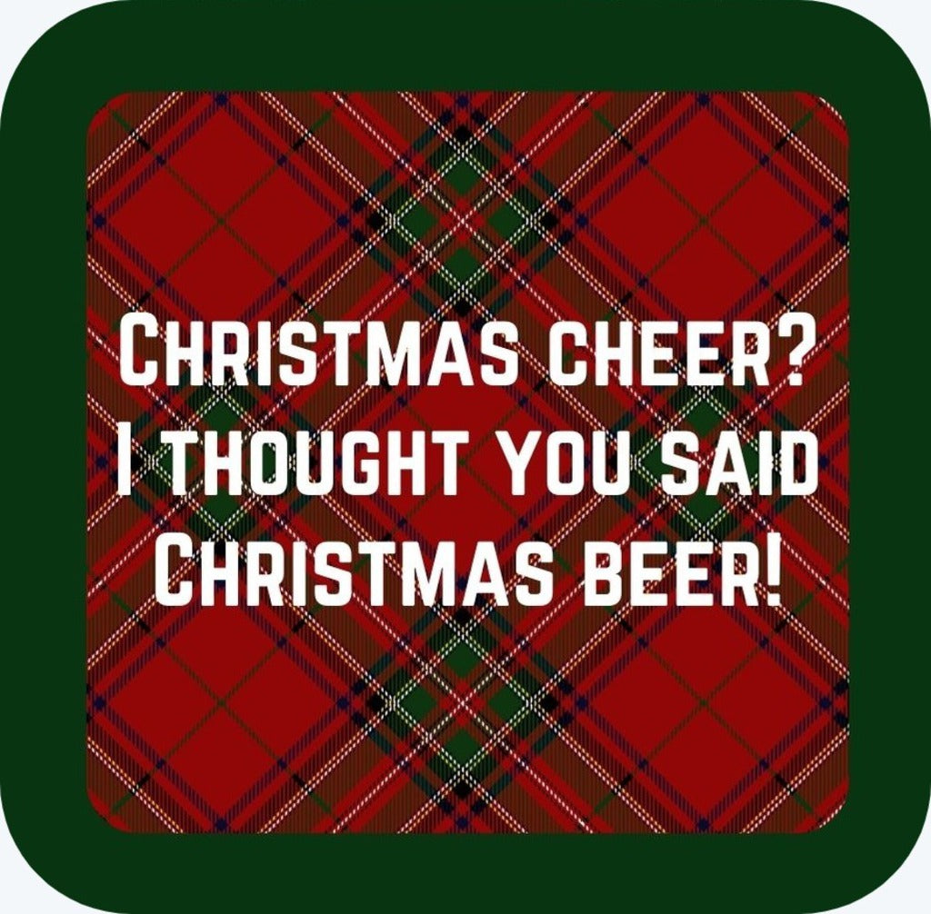 Christmas Cheer I Thought You Said Christmas Beer Holiday Premium Drink Coaster Resin With Cork Backing 265610 SSC2098 265610