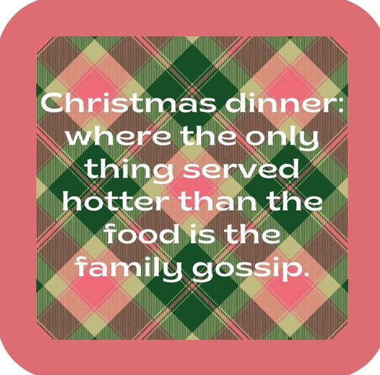 Christmas Dinner Is Where The Only Thing Served Hotter Than The Food Is The Family Gossip Holiday Premium Drink Coaster Resin With Cork Backing 265613 SSC2101 265613