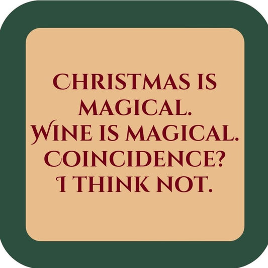 Christmas Is Magical Wine Is Magical Coincidence I Think Not Holiday Premium Drink Coaster Resin With Cork Backing 265614 SSC2102 265614